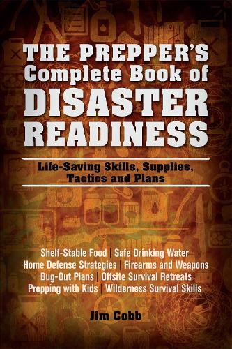 The Prepper's Complete Book of Disaster Readiness: Life-Saving Skills, Supplies, Tactics and Plans (Paperback)