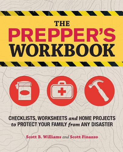 The Prepper's Workbook: Checklists, Worksheets, and Home Projects to Protect Your Family from Any Disaster (Paperback)