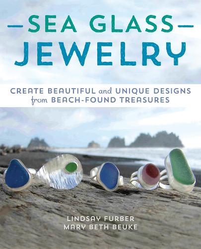 Sea Glass Jewelry: Create Beautiful and Unique Designs from Beach-Found Treasures (Paperback)