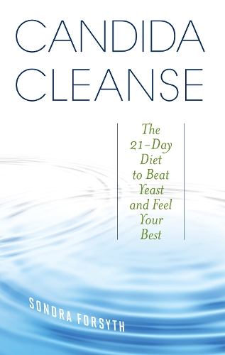 Candida Cleanse: The 21-Day Diet to Beat Yeast and Feel Your Best (Paperback)
