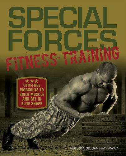 Special Forces Fitness Training: Gym-Free Workouts to Build Muscle and Get in Elite Shape (Paperback)