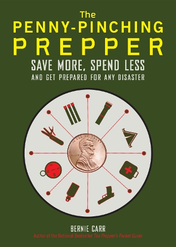 The Penny-Pinching Prepper: Save More, Spend Less and Get Prepared for Any Disaster (Paperback)