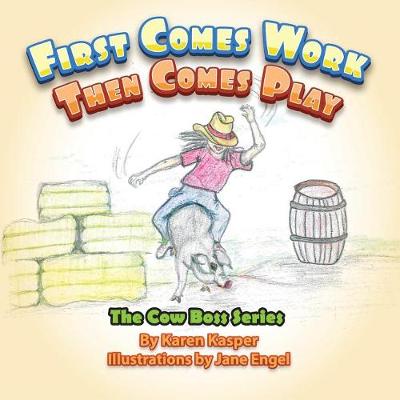 First Comes Work Then Comes Play - Cow Boss 4 (Paperback)