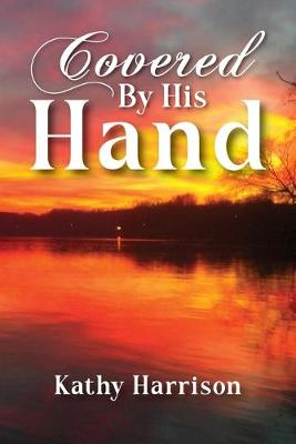 Covered By His Hand (Paperback)