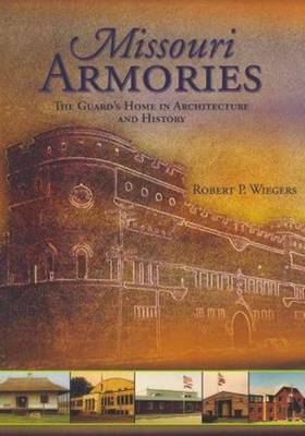 Missouri Armories: The Guards Home in Architecture & History (Paperback)