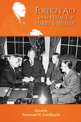 Foreign Aid & the Legacy of Harry S Truman (Paperback)