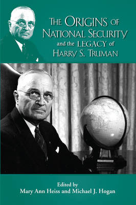 Origins of the National Security State & the Legacy of Harry S Truman (Paperback)