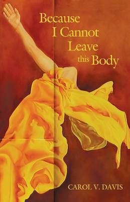 Because I Cannot Leave This Body (Paperback)