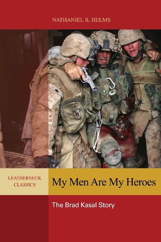 My Men Are My Heroes: The Brad Kasal Story (Paperback)