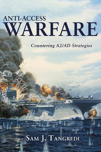 Anti-Access Warfare: Countering A2/AD Strategies (Hardback)
