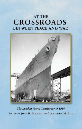 At the Crossroads Between Peace and War: The London Naval Conference in 1930 (Hardback)