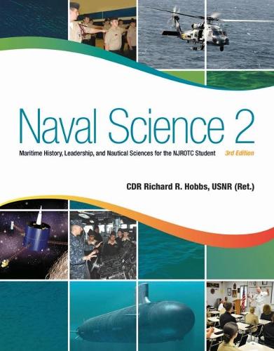 Naval Science 2: Maritime History, Leadership, and Nautical Sciences for the NJROTC Student (Hardback)