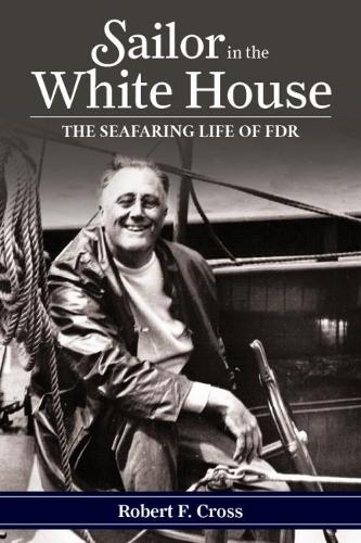 Sailor in the White House: The Seafaring Life of FDR (Paperback)