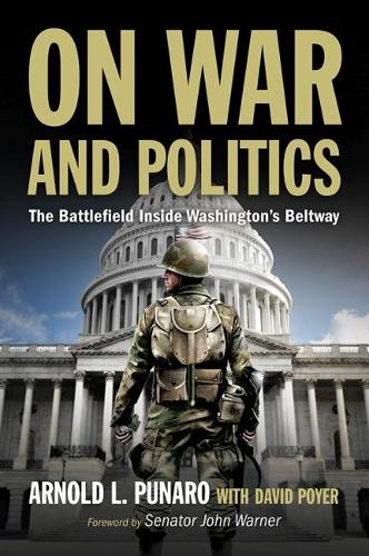On War and Politics: The Battlefield Inside Washington's Beltway (Hardback)