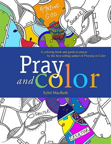 Pray and Color: A Coloring Book and Guide to Prayer by the Best-Selling Author of Praying in Color (Paperback)