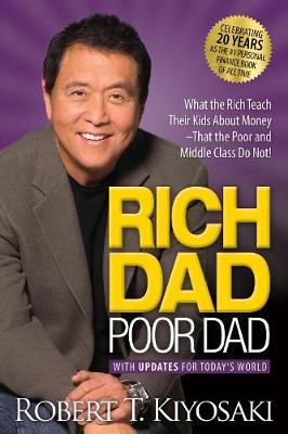 Rich Dad Poor Dad: What the Rich Teach Their Kids About Money That the Poor and Middle Class Do Not! (Paperback)