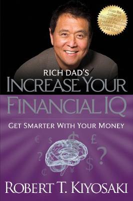 Rich Dad's Increase Your Financial IQ: Get Smarter with Your Money (Paperback)