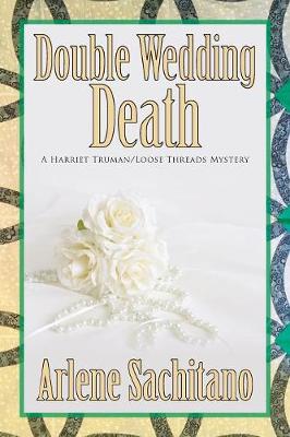 Double Wedding Death - Harriet Truman/Loose Threads Mystery 10 (Paperback)