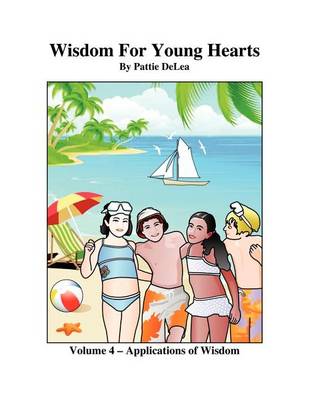 Wisdom for Young Hearts Volume 4 - Application of Wisdom Part III (Paperback)