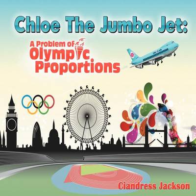 Chloe the Jumbo Jet: A Problem of Olympic Proportions (Paperback)
