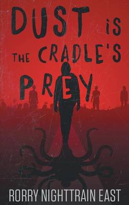 Dust Is the Cradle's Prey (Paperback)