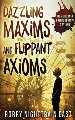 Dazzling Maxims and Flippant Axioms (Paperback)