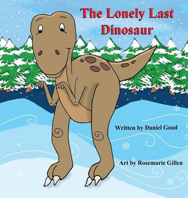 The Lonely Last Dinosaur (Hardback)