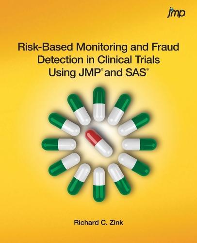 Risk-Based Monitoring and Fraud Detection in Clinical Trials Using Jmp and SAS (Paperback)