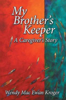 My Brother's Keeper: A Caregiver's Story (Paperback)