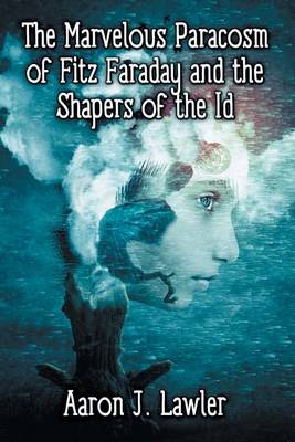 The Marvelous Paracosm of Fitz Faraday and the Shapers of the Id (Paperback)