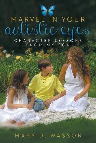 Marvel in Your Autistic Eyes: Character Lessons from My Son (Paperback)