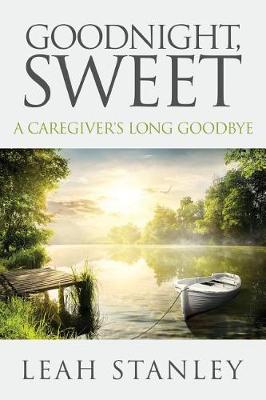 Goodnight, Sweet: A Caregiver's Long Goodbye (Paperback)
