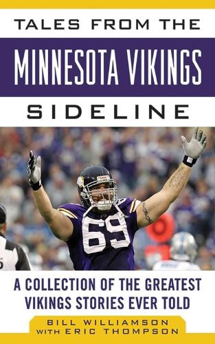 Tales from the Minnesota Vikings Sideline: A Collection of the Greatest Vikings Stories Ever Told - Tales from the Team (Hardback)