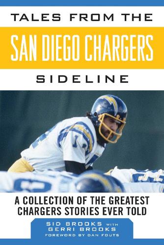 Tales from the San Diego Chargers Sideline: A Collection of the Greatest Chargers Stories Ever Told - Tales from the Team (Hardback)