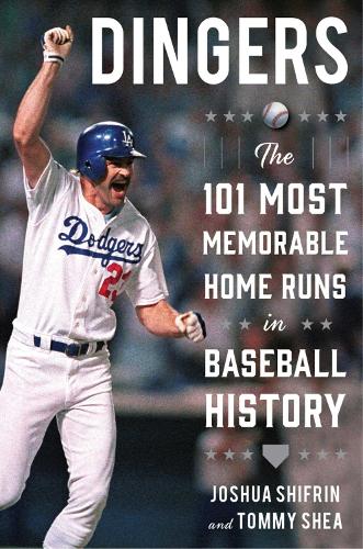 Dingers: The 101 Most Memorable Home Runs in Baseball History (Hardback)