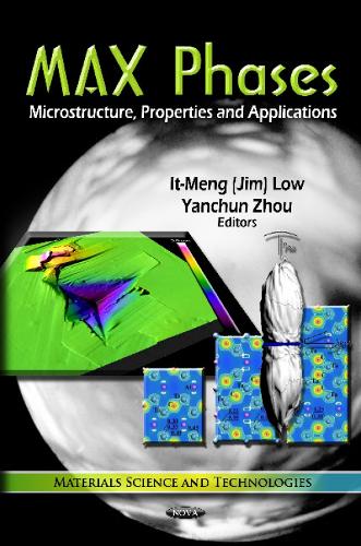 MAX Phases: Microstructure, Properties & Applications (Hardback)
