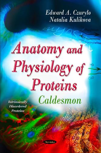 Anatomy & Physiology of Proteins: Caldesmon (Paperback)