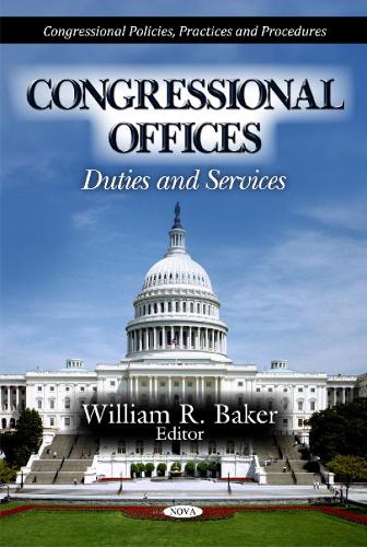 Congressional Offices: Duties & Services (Hardback)