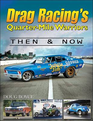Drag Racing's Quarter-Mile Warriors Then and Now (Hardback)