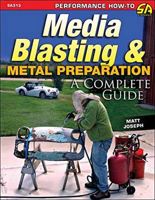 Media Blasting and Metal Preparation: A Complete Guide (Paperback)