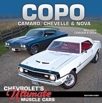COPO Camaro, Chevelle and Nova: Chevrolet's Ultimate Muscle Cars (Hardback)