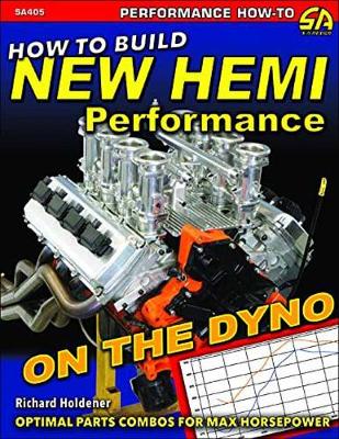 How to Build New Hemi Performance on the Dyno: Optimal Parts Combos for Max Horsepower (Paperback)