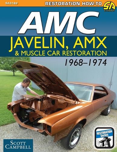 AMC Javelin, Amx and Muscle Car Restoration 1968-1974 (Paperback)