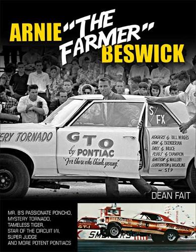 Arnie The Farmer Beswick: Mr. B's Passionate Poncho, Mystery Tornado, Tameless Tiger, Star of the Circuit I/II, Super Judge and more Potent Pontiacs (Paperback)