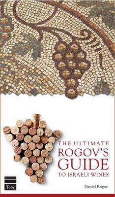 The Ultimate Guide to Rogov's Guide to Israeli Wine (Hardback)