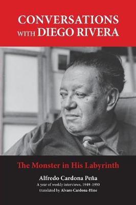Conversations with Diego Rivera: The Monster in His Labyrinth (Paperback)