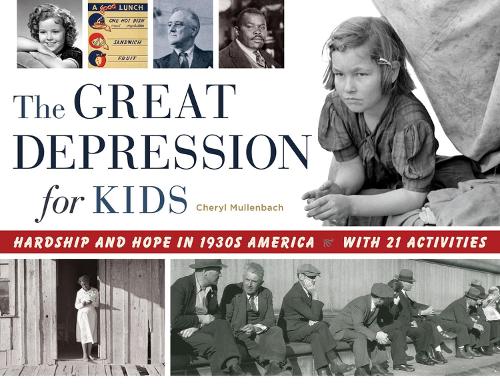 The Great Depression for Kids: Hardship and Hope in 1930s America, with 21 Activities (Paperback)