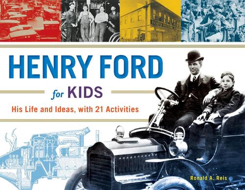 Henry Ford for Kids: His Life and Ideas, with 21 Activities (Paperback)