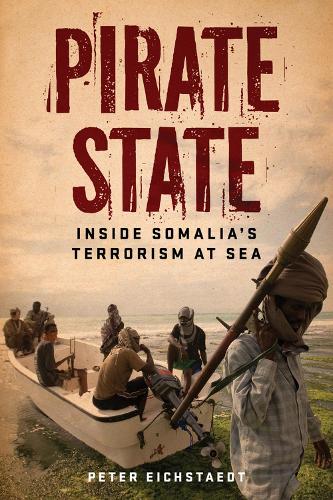 Pirate State: Inside Somalia's Terrorism at Sea (Paperback)