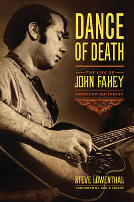 Dance of Death: The Life of John Fahey, American Guitarist (Hardback)